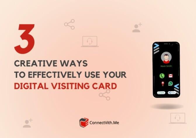 3 Creative ways to effectively use your Digital Visiting Card