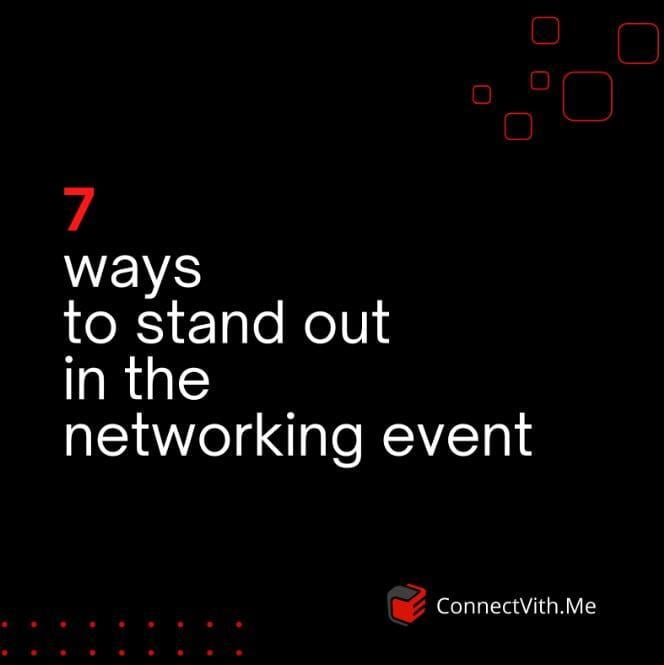 7 Ways to stand out in the networking event