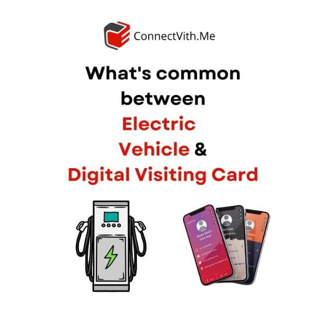 What's common between Electric Vehicle & Digital Visiting Card