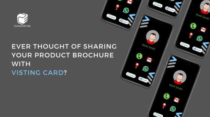 Ever thought of sharing your product brochure with Visiting Card 